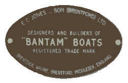 Builders plate: E.C. Jone & Son (Brentford) Ltd. Designers and builders of Bantam boats. Registered trade mark. Brentside wharf, Brentford, Middlesx, England